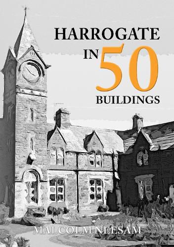 Cover image for Harrogate in 50 Buildings