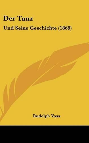 Cover image for Der Tanz: Und Seine Geschichte (1869)