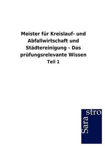 Cover image for Meister Fur Kreislauf- Und Abfallwirtschaft Und St Dtereinigung - Das PR Fungsrelevante Wissen