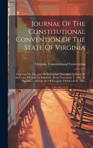 Cover image for Journal Of The Constitutional Convention Of The State Of Virginia