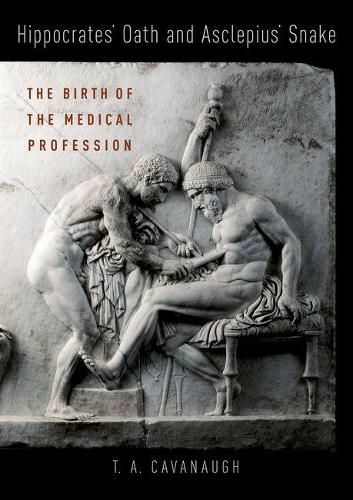 Cover image for Hippocrates' Oath and Asclepius' Snake: The Birth of the Medical Profession