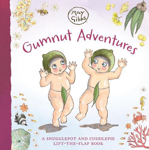 Gumnut Adventures: A Snugglepot and Cuddlepie Lift-the-Flap Book (May Gibbs)