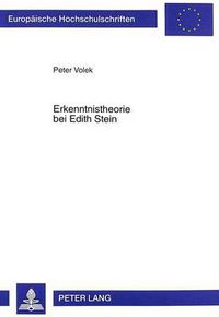 Cover image for Erkenntnistheorie Bei Edith Stein: Metaphysische Grundlagen Der Erkenntnis Bei Edith Stein Im Vergleich Zu Husserl Und Thomas Von Aquin