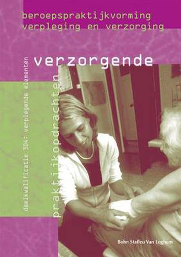 Cover image for Beroepspraktijkvorming Verzorgende: Verplegende Elementen: Deelkwalificatie 304: Verplegende Elementen