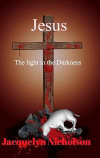 Cover image for Jesus: The Light in the Darkness