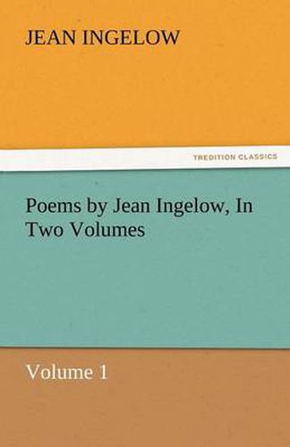 Poems by Jean Ingelow, in Two Volumes