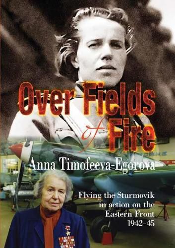 Cover image for Over Fields of Fire: Flying the Sturmovik in Action on the Eastern Front 1942-45