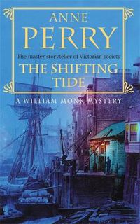 Cover image for The Shifting Tide (William Monk Mystery, Book 14): A gripping Victorian mystery from London's East End