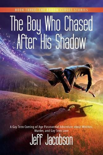 Cover image for The Boy Who Chased After His Shadow: A Gay Teen Coming of Age Paranormal Adventure about Witches, Murder, and Gay Teen Love