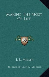 Cover image for Making the Most of Life