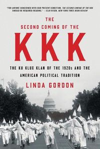 Cover image for The Second Coming of the KKK: The Ku Klux Klan of the 1920s and the American Political Tradition