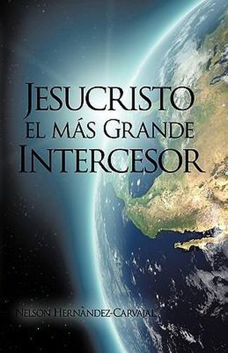 Cover image for Jesucristo El Mas Grande Intercesor