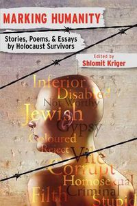 Cover image for Marking Humanity: Stories, Poems, & Essays by Holocaust Survivors