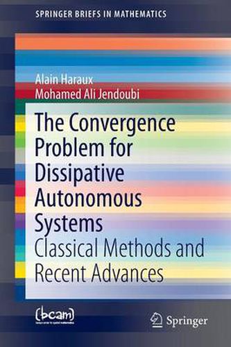 Cover image for The Convergence Problem for Dissipative Autonomous Systems: Classical Methods and Recent Advances