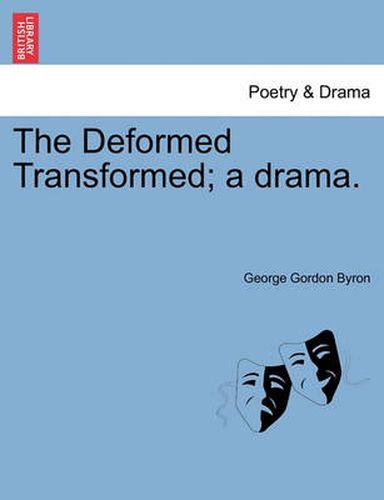 Cover image for The Deformed Transformed; A Drama.