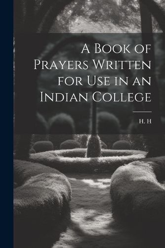 Cover image for A Book of Prayers Written for Use in an Indian College