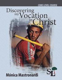 Cover image for Discovering My Vocation in Christ: A Core Course of the School of Leadership