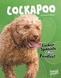 Cover image for Cockapoo: Cocker Spaniels Meet Poodles!