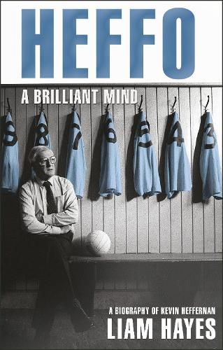 Cover image for Heffo - A Brilliant Mind: A Biography of Kevin Heffernan