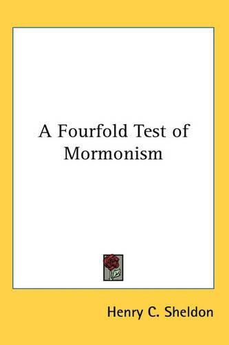 Cover image for A Fourfold Test of Mormonism