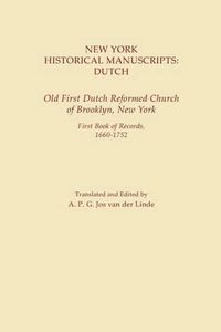 Cover image for New York Historical Manuscripts: Dutch. Old First Dutch Reformed Church of Brooklyn, New York. First Book of Records, 1600-1752