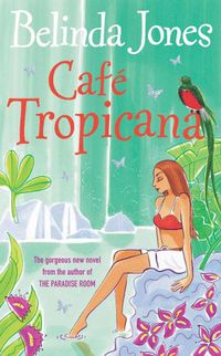 Cover image for Cafe Tropicana: fun, warm, witty and wise - the gorgeous summer read you won't want to miss
