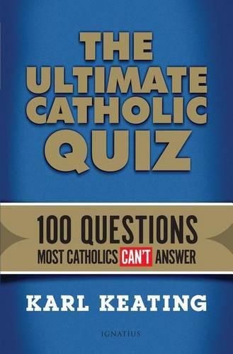 Cover image for The Ultimate Catholic Quiz: 100 Questions Most Catholics Can't Answer