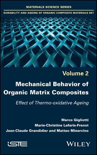 Cover image for Mechanical Behavior of Organic Matrix Composites: Effect of Thermo-oxidative Ageing