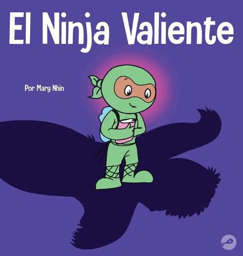 El Ninja Valiente: Un libro para ninos sobre el coraje