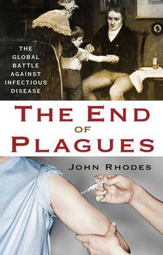 The End of Plagues: The Global Battle Against Infectious Disease