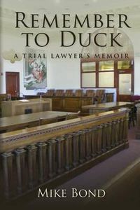 Cover image for Remember to Duck: A Trial Lawyer's Memoir