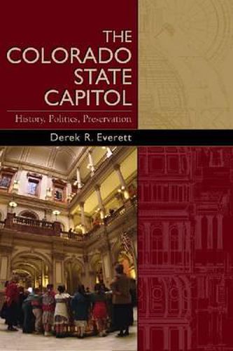 Cover image for The Colorado State Capitol: History, Politics, Preservation