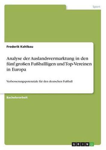 Cover image for Analyse der Auslandsvermarktung in den funf grossen Fussballligen und Top-Vereinen in Europa: Verbesserungspotenziale fur den deutschen Fussball