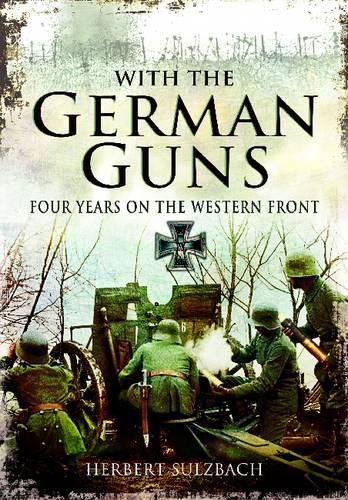 Cover image for With the German Guns: Four Years on the Western Front