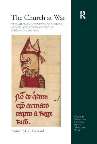 Cover image for The Church at War: The Military Activities of Bishops, Abbots and Other Clergy in England, c. 900-1200