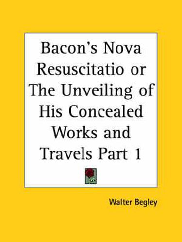 Cover image for Bacon's Nova Resuscitatio or the Unveiling of His Concealed Works and Travels Vol. 1 (1905)