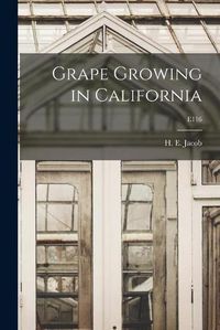 Cover image for Grape Growing in California; E116