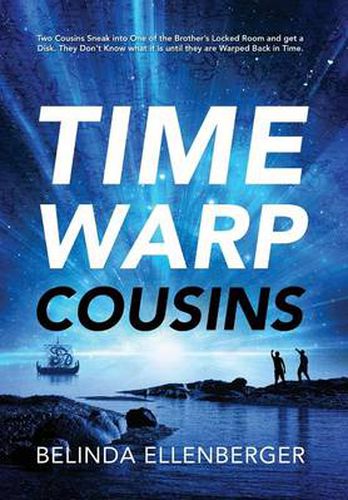 Cover image for Time Warp Cousins: Two Cousins Sneak Into One of the Brother's Locked Room and Get a Disk. They Don't Know What It Is Until They Are Warp