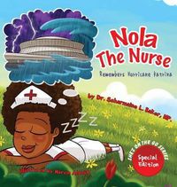 Cover image for Nola the Nurse(R) Remembers Hurricane Katrina