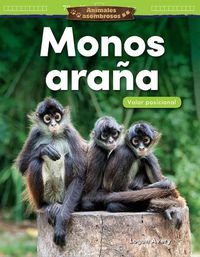 Cover image for Animales asombrosos: Monos arana: Valor posicional (Amazing Animals: Spider Monkeys: Place Value)