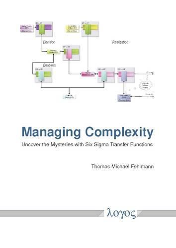 Cover image for Managing Complexity: Uncover the Mysteries with Six Sigma Transfer Functions