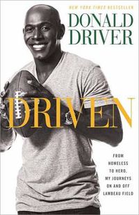 Cover image for Driven: From Homeless to Hero, My Journeys On and Off Lambeau Field