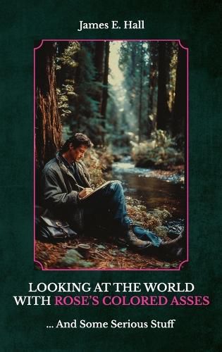 Cover image for Looking At The World With Rose's Colored Asses, ... And Some Serious Stuff