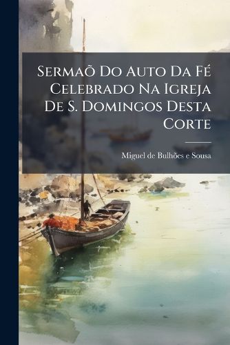 Cover image for Serma Do Auto Da F Celebrado Na Igreja de S. Domingos Desta Corte
