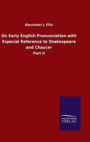 Cover image for On Early English Pronunciation with Especial Reference to Shakespeare and Chaucer: Part II