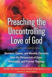 Cover image for Preaching the Uncontrolling Love of God