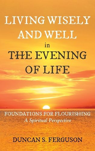 Living Wisely and Well in the Evening of Life