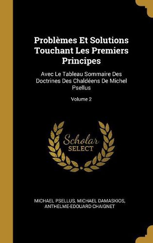Cover image for Problemes Et Solutions Touchant Les Premiers Principes