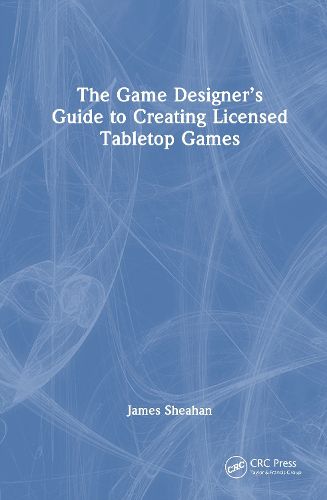 Cover image for The Game Designer's Guide to Creating Licensed Tabletop Games