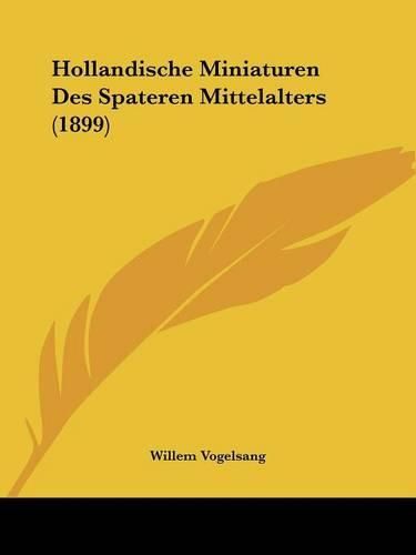 Cover image for Hollandische Miniaturen Des Spateren Mittelalters (1899)